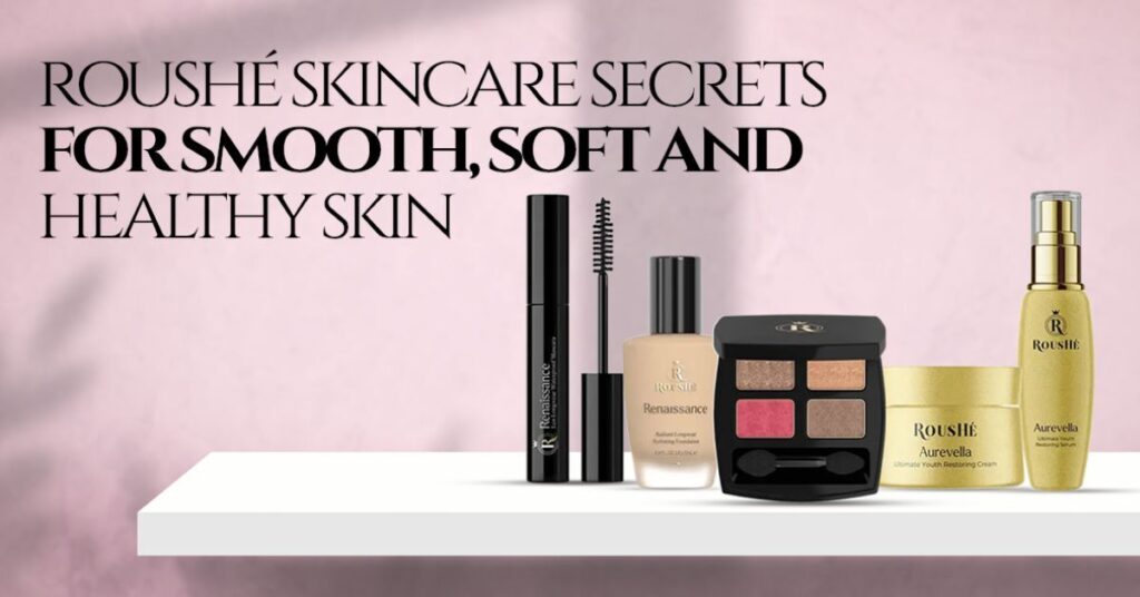 roushe skincare secrets